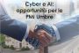 Cyber e AI: opportunità per le pmi umbre
